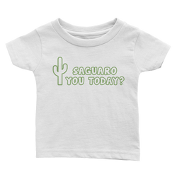 Saguaro You Today Baby Shirt